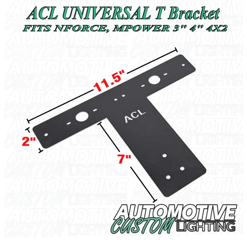 Automotive Custom Lighting mPower / nForce T Bracket - Universal